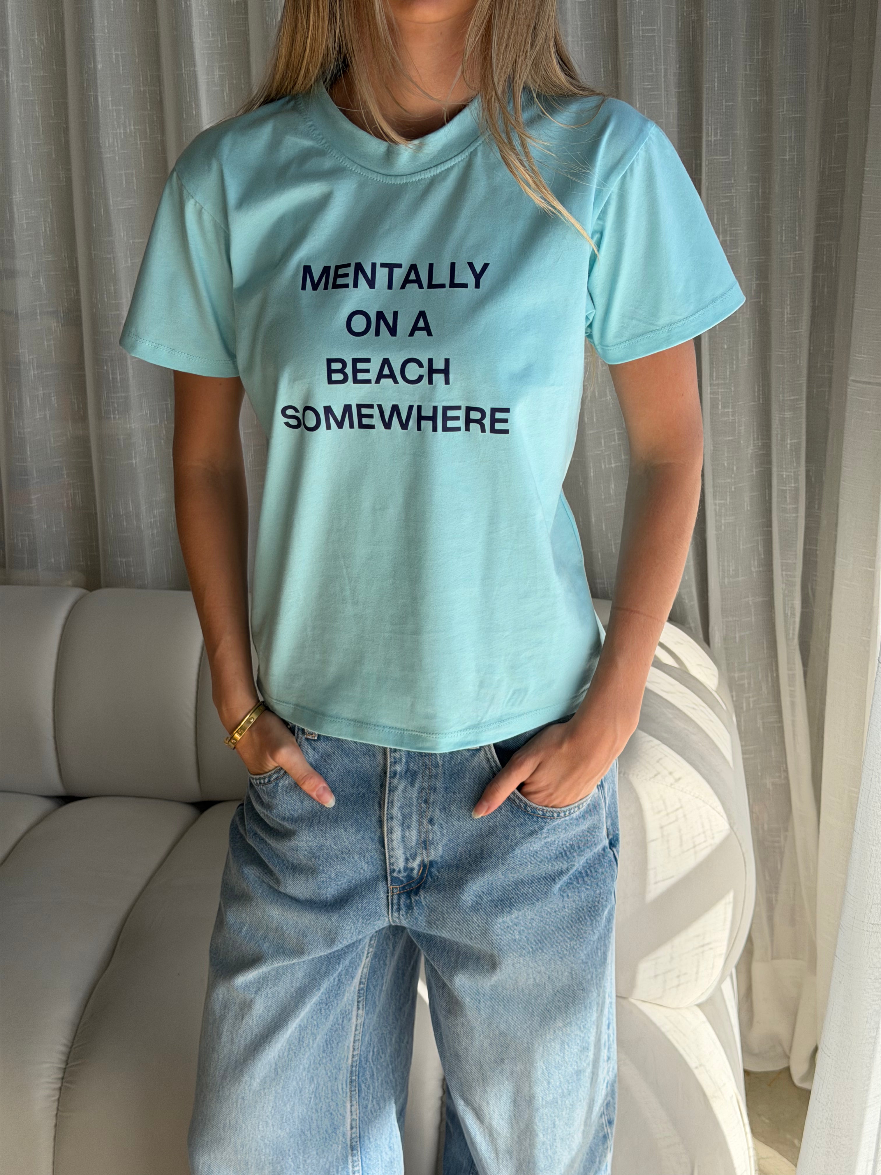 MENTALLY ON A BEACH SOMEWHERE TEE